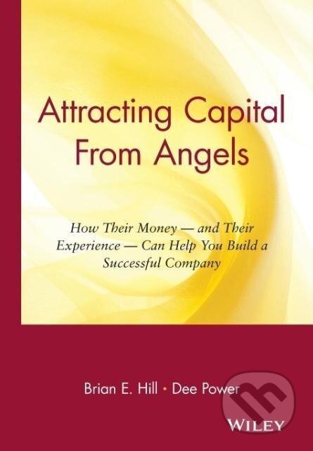 Kniha: Attracting Capital from Angels (Brian E. Hill). John Wiley & Sons, 2002 Kniha: Attracting Capital from Angels (Brian E. Hill). John Wiley & Sons, 2002