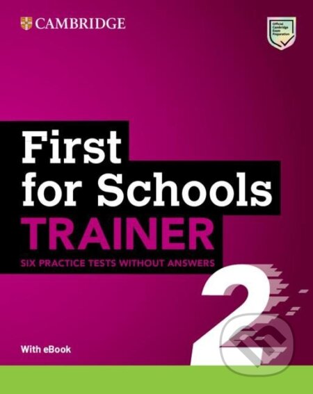Kniha: First for Schools Trainer 2 Six Practice Tests without Answers with Audio Download with eBook, 2ed (Press University Cambridge). Cambridge University Press, 2022 Kniha: First for Schools Trainer 2 Six Practice Tests without Answers with Audio Download with eBook, 2ed (Press University Cambridge). Cambridge University Press, 2022