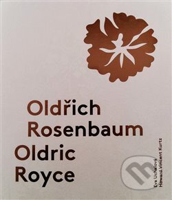 Kniha: Oldřich Rosenbaum / Oldric Royce (Howard Vincent Kurtz). Arbor vitae Kniha: Oldřich Rosenbaum / Oldric Royce (Howard Vincent Kurtz). Arbor vitae