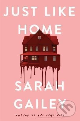 Kniha: Just Like Home (Sarah Gailey). Hodder and Stoughton, 2022 Kniha: Just Like Home (Sarah Gailey). Hodder and Stoughton, 2022