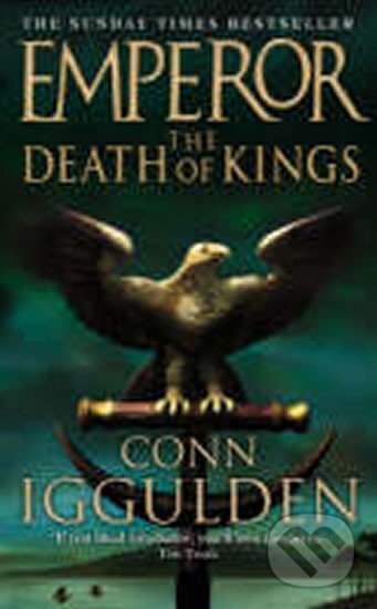 Kniha: Emperor : The Death of Kings (Conn Iggulden). HarperCollins, 2004 Kniha: Emperor : The Death of Kings (Conn Iggulden). HarperCollins, 2004