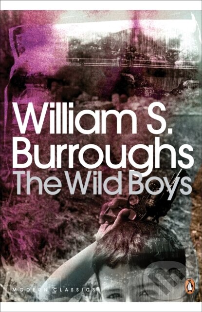 Kniha: The Wild Boys (William S. Burroughs). Penguin Classics, 2008 Kniha: The Wild Boys (William S. Burroughs). Penguin Classics, 2008