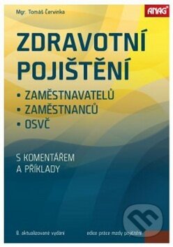 Kniha: Zdravotní pojištění 2016 (Tomáš Červinka). ANAG, 2016 Kniha: Zdravotní pojištění 2016 (Tomáš Červinka). ANAG, 2016