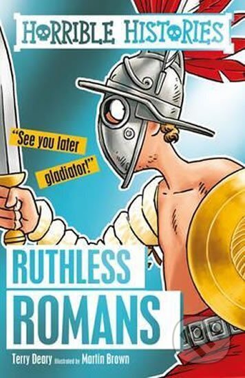 Kniha: Ruthless Romans (Terry Deary). Scholastic, 2016 Kniha: Ruthless Romans (Terry Deary). Scholastic, 2016
