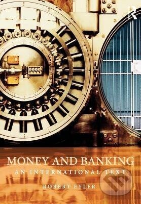 Kniha: Money and Banking (Robert Eyler). Routledge, 2009 Kniha: Money and Banking (Robert Eyler). Routledge, 2009