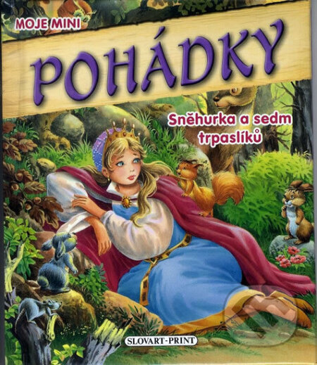Kniha: Moje mini pohádky - Sněhurka a sedm trpaslíků (neuvedený autor). Slovart-Print s.r.o., 2012 Kniha: Moje mini pohádky - Sněhurka a sedm trpaslíků (neuvedený autor). Slovart-Print s.r.o., 2012