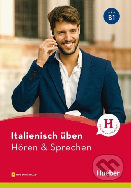 Kniha: Italienisch üben - Hören & Sprechen B1. Buch mit Audios online (Gianluca Pedrotti). Hueber, 2021 Kniha: Italienisch üben - Hören & Sprechen B1. Buch mit Audios online (Gianluca Pedrotti). Hueber, 2021