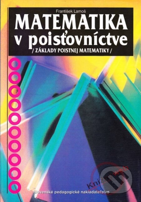 Kniha: Matematika v poisťovníctve (neuvedený autor). Slovenské pedagogické nakladateľstvo - Mladé letá Kniha: Matematika v poisťovníctve (neuvedený autor). Slovenské pedagogické nakladateľstvo - Mladé letá