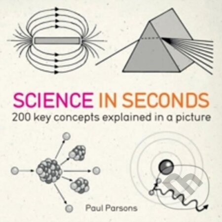 Kniha: Science In Seconds (Paul Parsons). Quercus, 2012 Kniha: Science In Seconds (Paul Parsons). Quercus, 2012