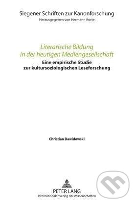 Kniha: Literarische Bildung in der heutigen Mediengesellschaft (Christian Dawidowski). Peter Lang, 2009 Kniha: Literarische Bildung in der heutigen Mediengesellschaft (Christian Dawidowski). Peter Lang, 2009