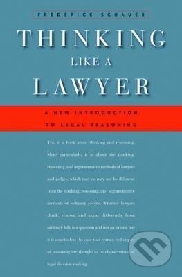 Kniha: Schauer, F: Thinking Like a Lawyer - A New Introduction to L (Frederick Schauer). Harvard University Press, 2012 Kniha: Schauer, F: Thinking Like a Lawyer - A New Introduction to L (Frederick Schauer). Harvard University Press, 2012