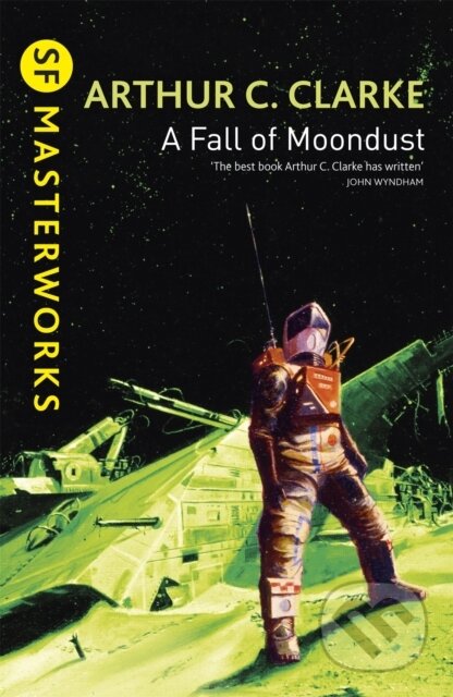 Kniha: A Fall of Moondust (Sir Arthur C. Clarke). Gollancz, 2002 Kniha: A Fall of Moondust (Sir Arthur C. Clarke). Gollancz, 2002