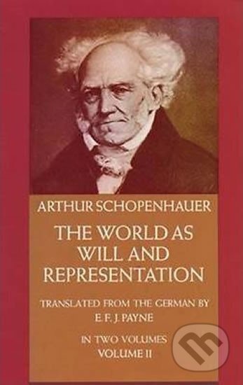 Kniha: The World as Will and Representation 2 (Arthur Schopenhauer). , 2000 Kniha: The World as Will and Representation 2 (Arthur Schopenhauer). , 2000