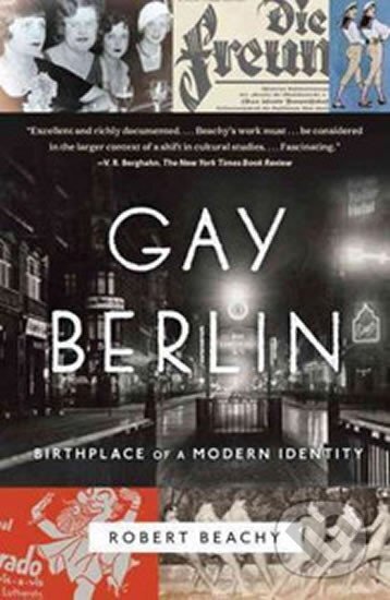 Kniha: Gay Berlin (Robert Beachy). Alfred A. Knopf, 2015 Kniha: Gay Berlin (Robert Beachy). Alfred A. Knopf, 2015