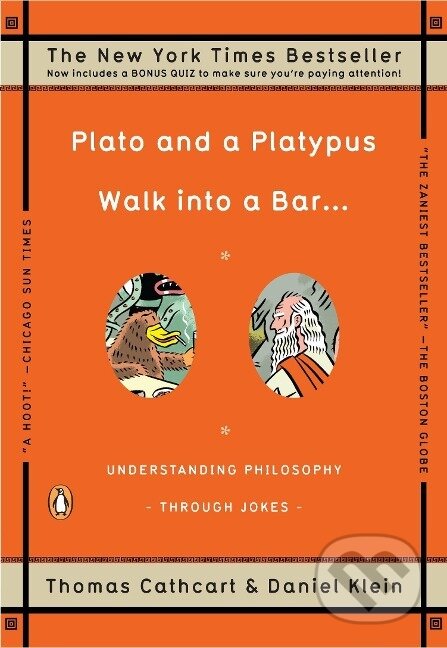 Kniha: Plato and a Platypus Walk into a Bar . . . (Thomas Cathcart). Penguin Books, 2008 Kniha: Plato and a Platypus Walk into a Bar . . . (Thomas Cathcart). Penguin Books, 2008