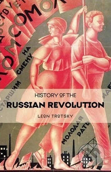 Kniha: History Of The Russian Revolution (Leon Trotsky). Haymarket Books, 2008 Kniha: History Of The Russian Revolution (Leon Trotsky). Haymarket Books, 2008