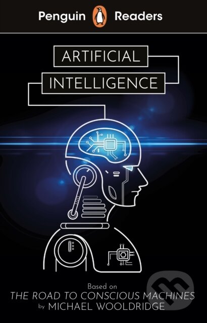 Kniha: Penguin Readers Level 7: Artificial Intelligence (ELT Graded Reader) (Michael Wooldridge). Penguin Books, 2022 Kniha: Penguin Readers Level 7: Artificial Intelligence (ELT Graded Reader) (Michael Wooldridge). Penguin Books, 2022