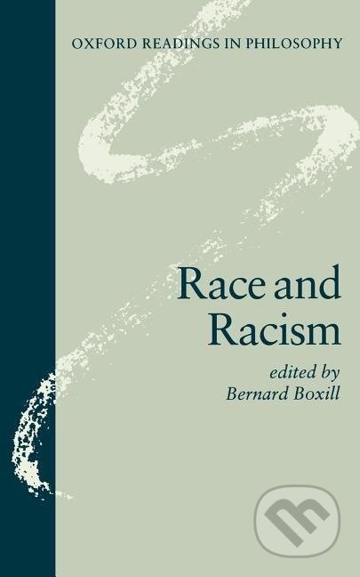 Kniha: Race and Racism ( O.R.P.) (Bernard R. Boxill). OUP Oxford, 2000 Kniha: Race and Racism ( O.R.P.) (Bernard R. Boxill). OUP Oxford, 2000
