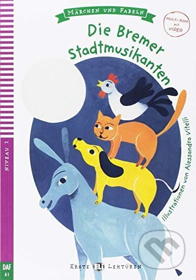 Kniha: Erste ELI Lektüren 1/A1: Die Bremer Stadtmusikanten + Downloadable Multimedia (Barbara Sauser). Eli, 2017 Kniha: Erste ELI Lektüren 1/A1: Die Bremer Stadtmusikanten + Downloadable Multimedia (Barbara Sauser). Eli, 2017