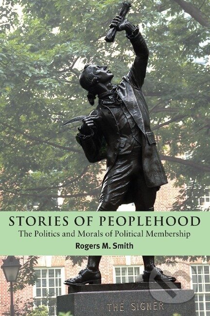Kniha: Stories of Peoplehood (Rogers M. Smith). Cambridge University Press, 2003 Kniha: Stories of Peoplehood (Rogers M. Smith). Cambridge University Press, 2003