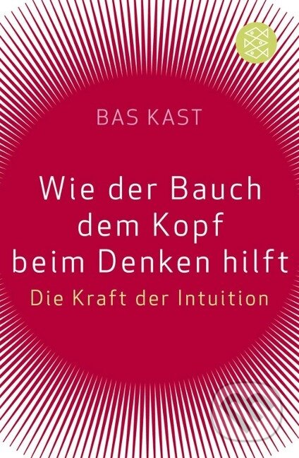 Kniha: Wie der Bauch dem Kopf beim Denken hilft (Bas Kast). Fischer Taschenbuch, 2011 Kniha: Wie der Bauch dem Kopf beim Denken hilft (Bas Kast). Fischer Taschenbuch, 2011