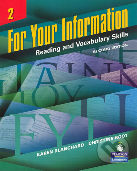 Kniha: For Your Information 2: Reading and Vocabulary Skills (Karen Blanchard). Pearson, 2006 Kniha: For Your Information 2: Reading and Vocabulary Skills (Karen Blanchard). Pearson, 2006