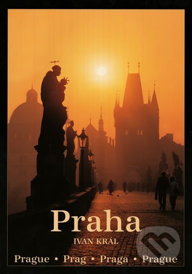 Kniha: Soubor fotografií Praha - Ivan Král (Ivan Král). Král Ivan, 2013 Kniha: Soubor fotografií Praha - Ivan Král (Ivan Král). Král Ivan, 2013