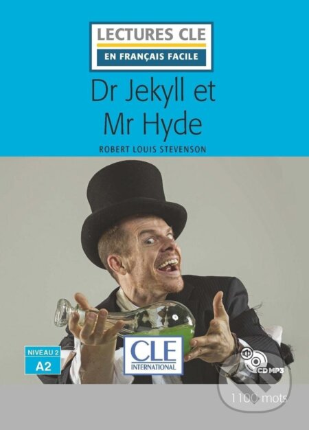 Kniha: Dr Jekyll et Mr Hyde - Niveau 2/A2 - Lecture CLE en français facile - Livre + CD (Louis Robert Stevenson). Cle International, 2018 Kniha: Dr Jekyll et Mr Hyde - Niveau 2/A2 - Lecture CLE en français facile - Livre + CD (Louis Robert Stevenson). Cle International, 2018