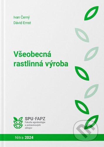 Kniha: Všeobecná rastlinná výroba (Ivan Černý). Slovenská poľnohospodárska univerzita v Nitre, 2024 Kniha: Všeobecná rastlinná výroba (Ivan Černý). Slovenská poľnohospodárska univerzita v Nitre, 2024