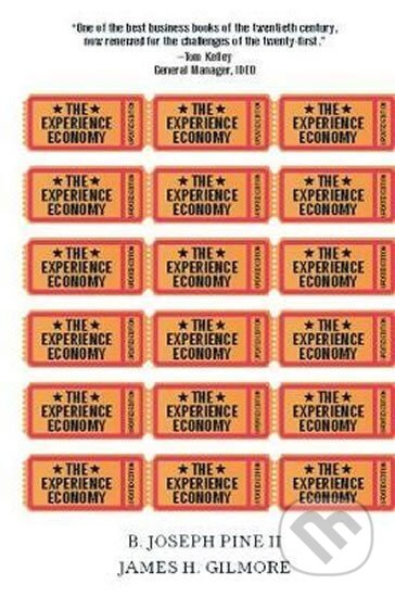 Kniha: The Experience Economy, Updated Edition (H. James Gilmore a Joseph B. Pine). Harvard Business Review Press, 2011 Kniha: The Experience Economy, Updated Edition (H. James Gilmore a Joseph B. Pine). Harvard Business Review Press, 2011