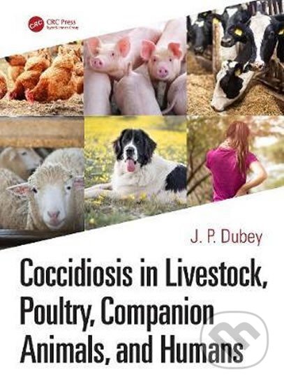 Kniha: Coccidiosis in Livestock, Poultry, Companion Animals, and Humans (P. J. Dubey). Taylor and Francis, 2019 Kniha: Coccidiosis in Livestock, Poultry, Companion Animals, and Humans (P. J. Dubey). Taylor and Francis, 2019