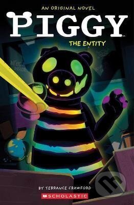 Kniha: Piggy: The Entity (Terrance Crawford). Scholastic, 2024 Kniha: Piggy: The Entity (Terrance Crawford). Scholastic, 2024
