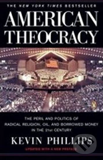 Kniha: American Theocracy (Penguin Books). Penguin Books, 2007 Kniha: American Theocracy (Penguin Books). Penguin Books, 2007