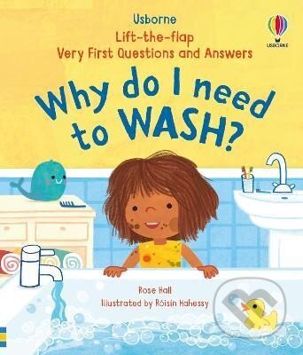 Kniha: Very First Questions & Answers: Why do I need to wash? (Rose Hall). Usborne, 2025 Kniha: Very First Questions & Answers: Why do I need to wash? (Rose Hall). Usborne, 2025