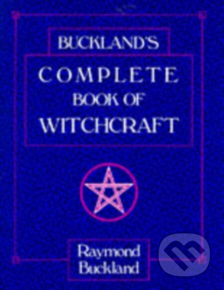 Kniha: Bucklands Complete Book of Witchcraft (Raymond Buckland). Llewellyn Publications, 2002 Kniha: Bucklands Complete Book of Witchcraft (Raymond Buckland). Llewellyn Publications, 2002