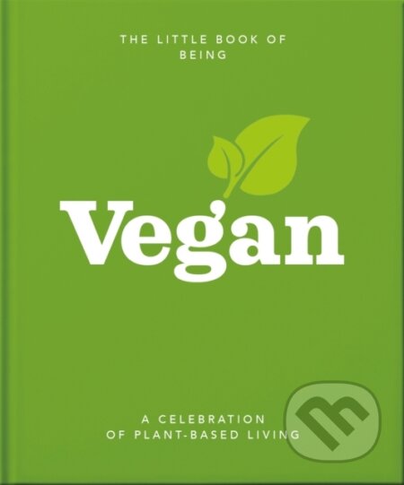 Kniha: The Little Book of Being Vegan (Orange Hippo). , 2021 Kniha: The Little Book of Being Vegan (Orange Hippo). , 2021