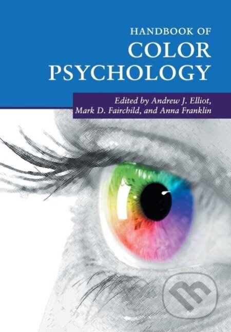 Kniha: Handbook of Color Psychology (Andrew J. Elliot). Cambridge University Press, 2018 Kniha: Handbook of Color Psychology (Andrew J. Elliot). Cambridge University Press, 2018