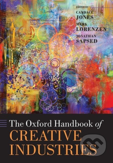 Kniha: The Oxford Handbook of Creative Industries (Candace Jones). OUP Oxford, 2017 Kniha: The Oxford Handbook of Creative Industries (Candace Jones). OUP Oxford, 2017