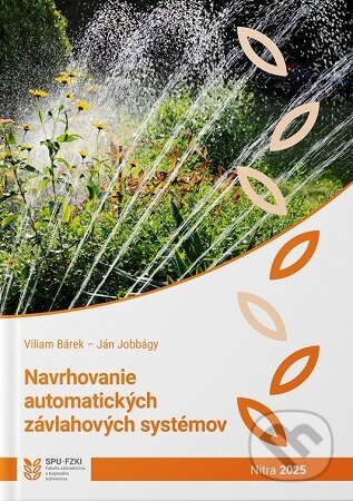Kniha: Navrhovanie automatických závlahových systémov (Viliam Bárek). Slovenská poľnohospodárska univerzita v Nitre, 2025 Kniha: Navrhovanie automatických závlahových systémov (Viliam Bárek). Slovenská poľnohospodárska univerzita v Nitre, 2025