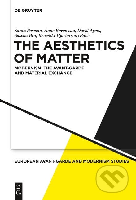 Kniha: The Aesthetics of Matter (Sarah Posman). De Gruyter, 2013 Kniha: The Aesthetics of Matter (Sarah Posman). De Gruyter, 2013