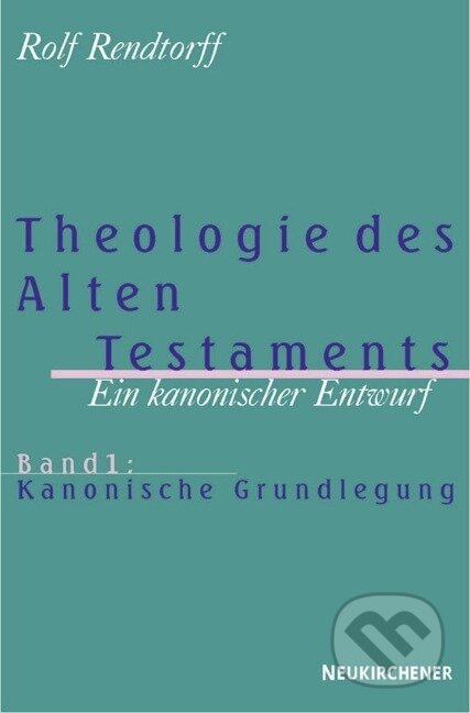 Kniha: Theologie des Alten Testaments 1. Kanonische Grundlegung (Rolf Rendtorff). Vandenhoeck & Ruprecht, 1999 Kniha: Theologie des Alten Testaments 1. Kanonische Grundlegung (Rolf Rendtorff). Vandenhoeck & Ruprecht, 1999
