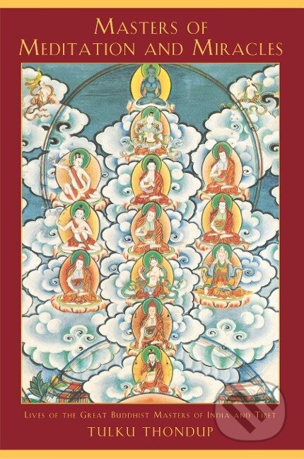 Kniha: Masters of Meditation and Miracles (Tulku Thondup). Shambhala, 1999 Kniha: Masters of Meditation and Miracles (Tulku Thondup). Shambhala, 1999