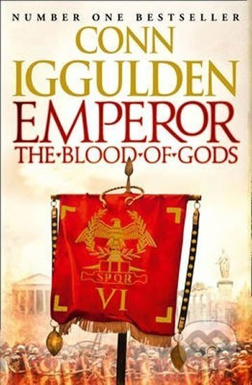 Kniha: Emperor: The Blood of Gods (Conn Iggulden). HarperCollins, 2013 Kniha: Emperor: The Blood of Gods (Conn Iggulden). HarperCollins, 2013