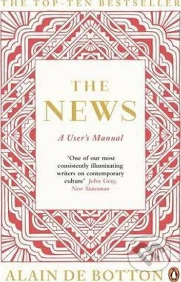 Kniha: The News: A User´s Manual (Alain Botton de). Penguin Classics, 2015 Kniha: The News: A User´s Manual (Alain Botton de). Penguin Classics, 2015