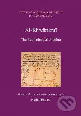 Kniha: Al Khwarizmi: The Beginnings of Algebra (Roshdi Rashed). Saqi Books, 2009 Kniha: Al Khwarizmi: The Beginnings of Algebra (Roshdi Rashed). Saqi Books, 2009