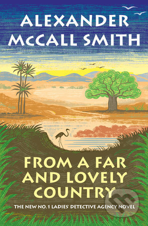 Kniha: From a Far and Lovely Country (Alexander McCall Smith). Pantheon Books, 2023 Kniha: From a Far and Lovely Country (Alexander McCall Smith). Pantheon Books, 2023