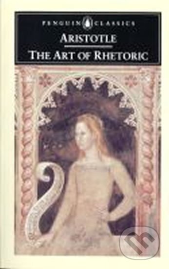 Kniha: The Art of Rhetoric (Aristotelés). Penguin Books, 1991 Kniha: The Art of Rhetoric (Aristotelés). Penguin Books, 1991