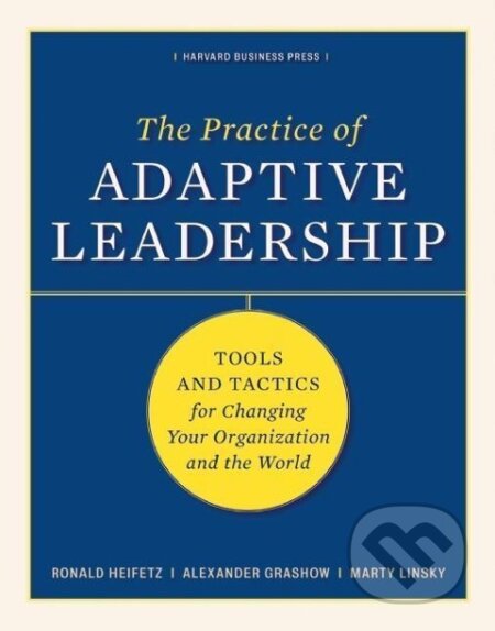 Kniha: The Practice of Adaptive Leadership (Ronald Heifetz). Ingram Publisher Services US, 2009 Kniha: The Practice of Adaptive Leadership (Ronald Heifetz). Ingram Publisher Services US, 2009