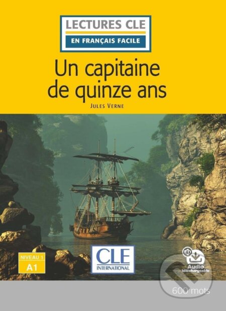 Kniha: Un capitaine de 15 ans - Niveau 1/A1 - Lecture CLE en français facile - Livre + Audio téléchargeable (Jules Verne). Cle International, 2020 Kniha: Un capitaine de 15 ans - Niveau 1/A1 - Lecture CLE en français facile - Livre + Audio téléchargeable (Jules Verne). Cle International, 2020