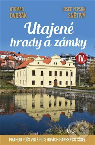 Kniha: Utajené hrady a zámky IV. (Otomar Dvořák a Josef Pepson Snětivý). Čas, 2025 Kniha: Utajené hrady a zámky IV. (Otomar Dvořák a Josef Pepson Snětivý). Čas, 2025